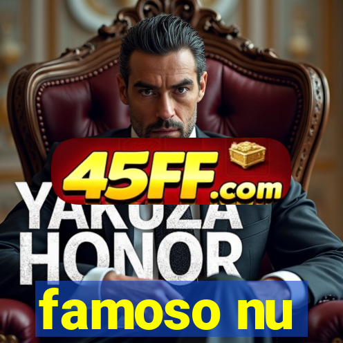 famoso nu